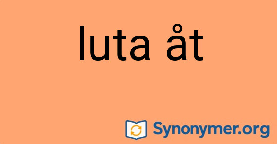 Bild som illustrerar uttrycket luta åt och dess synonymer.